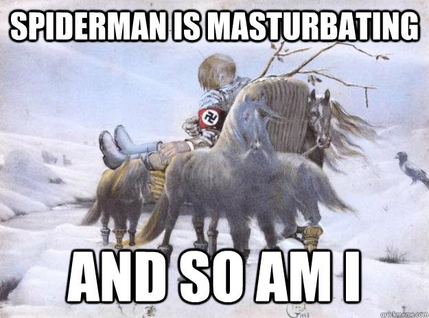 spiderman is masturbating and so am i - Hitler Masturbating