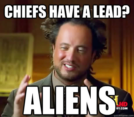 chiefs have a lead aliens - Aliens