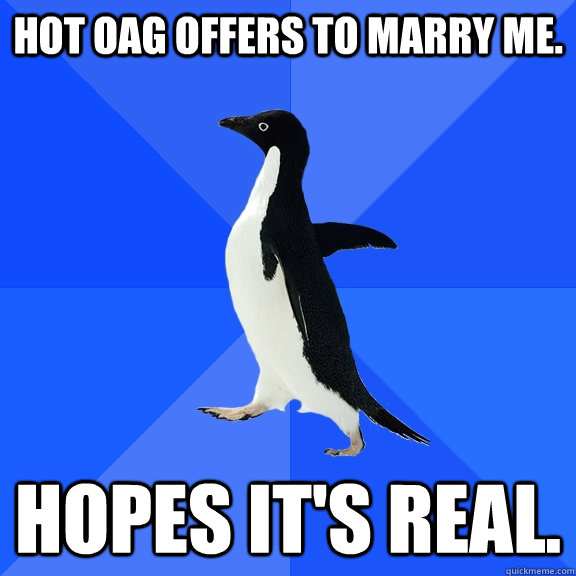 hot oag offers to marry me hopes its real - Socially Awkward Penguin