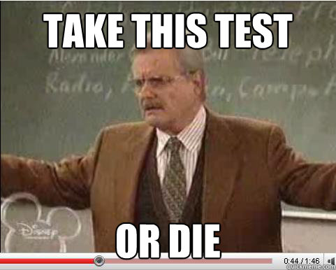 take this test or die - Angry Feeny