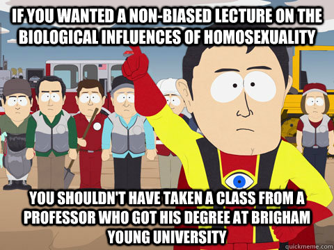 if you wanted a nonbiased lecture on the biological influen - captain hindsight