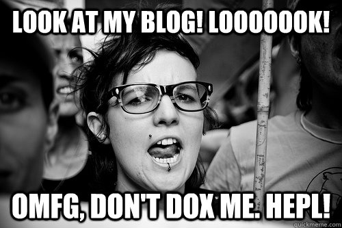 look at my blog looooook omfg dont dox me hepl - Hypocrite Feminist