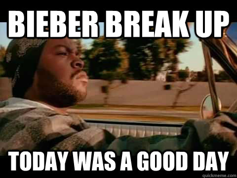 bieber break up today was a good day - It Was a Good Day