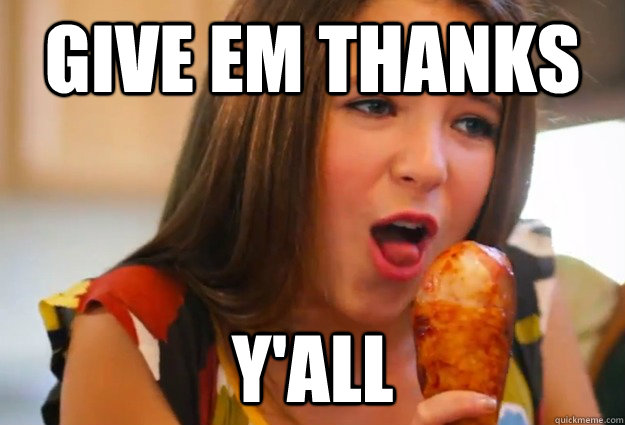 give em thanks yall - Its thanksgiving