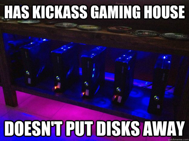 has kickass gaming house doesnt put disks away -