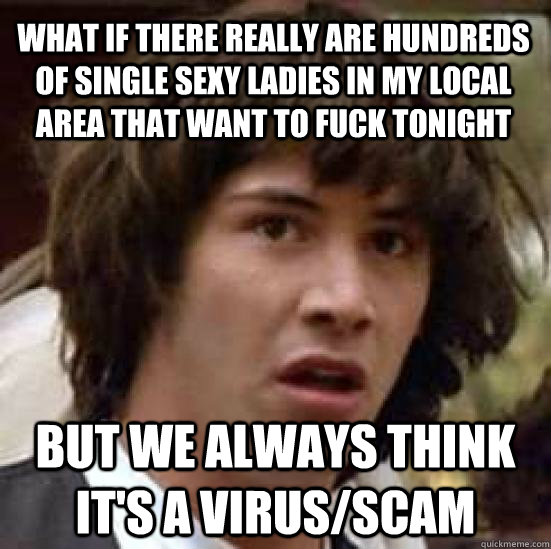 what if there really are hundreds of single sexy ladies in m - conspiracy keanu