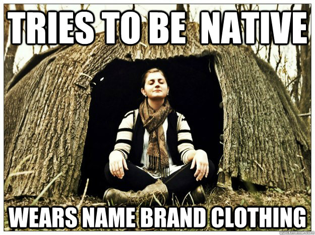 tries to be native wears name brand clothing - New age hipster