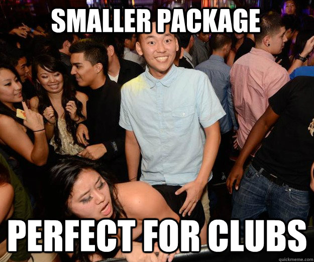 smaller package perfect for clubs - Extremely Happy Asian Guy