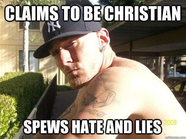 claims to be christian spews hate and lies - Chad Elliott