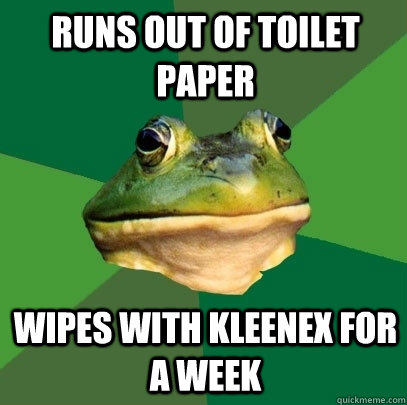 runs out of toilet paper wipes with kleenex for a week - Foul Bachelor Frog