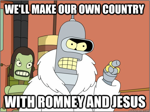 well make our own country with romney and jesus - Blackjack Bender