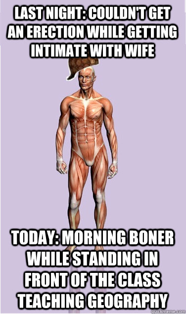 last night couldnt get an erection while getting intimate - Scumbag Body