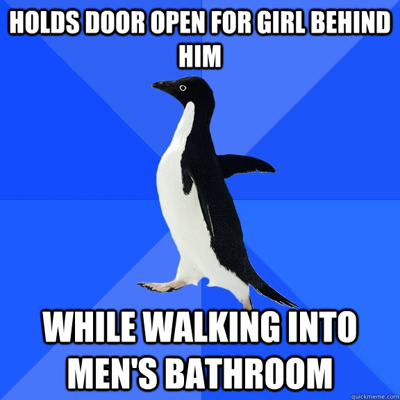 holds door open for girl behind him while walking into mens - Socially Awkward Penguin