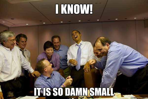 i know it is so damn small -