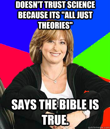 doesnt trust science because its all just theories says t - Sheltering Suburban Mom