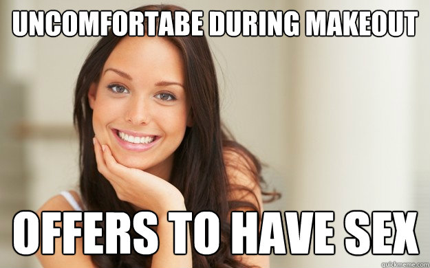 uncomfortabe during makeout offers to have sex - Good Girl Gina