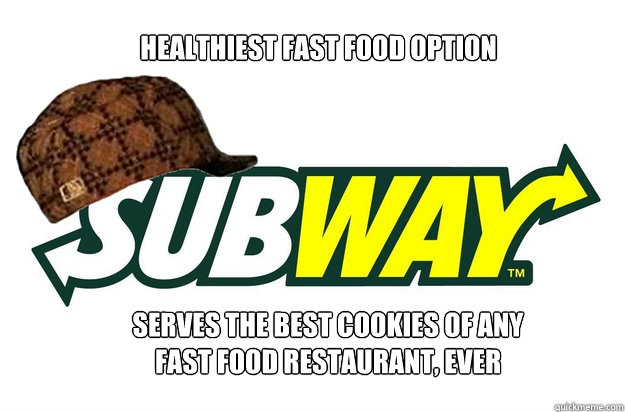 healthiest fast food option serves the best cookies of any f - scumbag subway