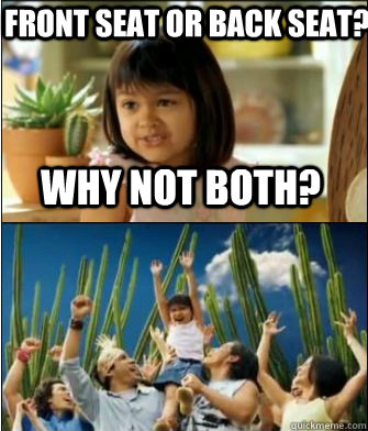 why not both front seat or back seat - Why not both