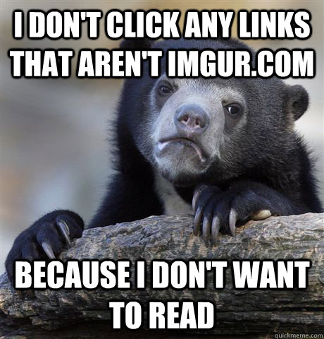 i dont click any links that arent imgurcom because i don - Confession Bear