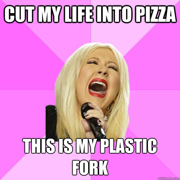 cut my life into pizza this is my plastic fork - Wrong Lyrics Christina