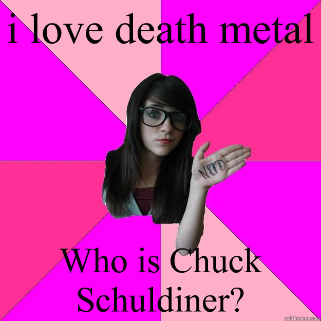 i love death metal who is chuck schuldiner - Idiot Nerd Girl