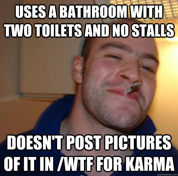uses a bathroom with two toilets and no stalls doesnt post - Good Guy Greg