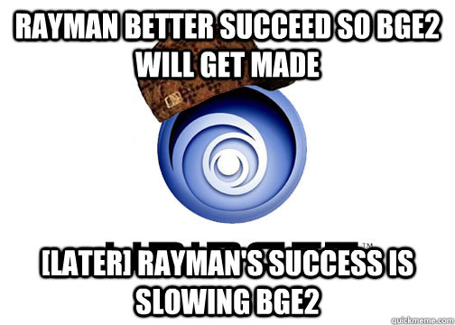 rayman better succeed so bge2 will get made later raymans - Scumbag Ubisoft