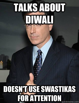 talks about diwali doesnt use swastikas for attention - colbert