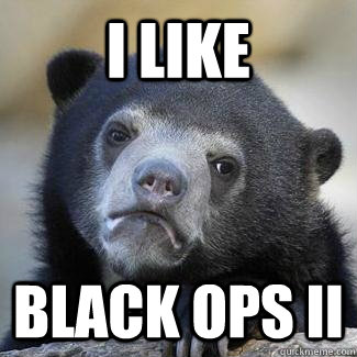 i like black ops ii -