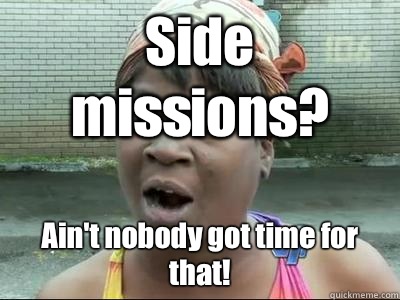 Side missions Aint nobody got time for that - Sweet Brown KPsi