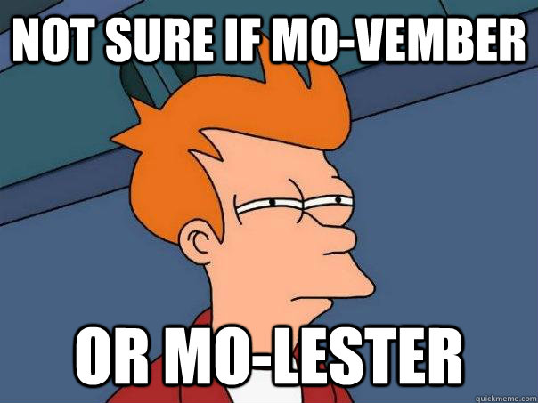not sure if movember or molester - Futurama Fry