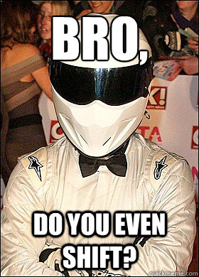 bro do you even shift - When I get challenged by an auto...