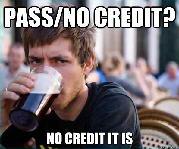 passno credit no credit it is - Lazy College Senior