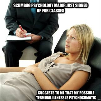 scumbag psychology major just signed up for classes suggests - psychologists