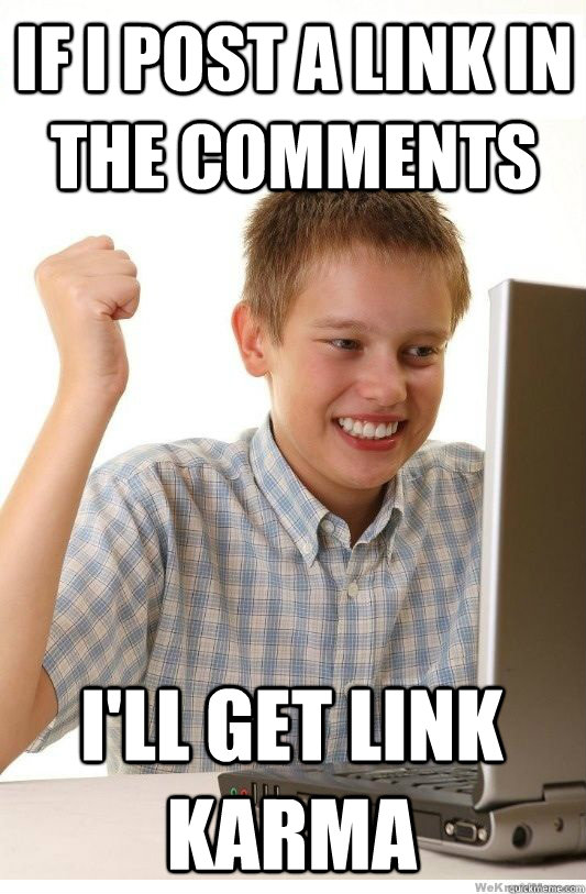 if i post a link in the comments ill get link karma - First Day On Internet Kid