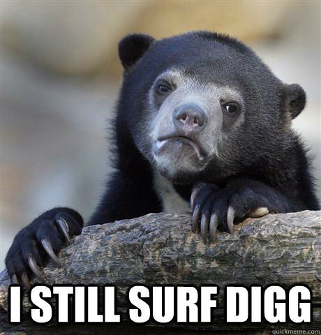 i still surf digg - Confession Bear