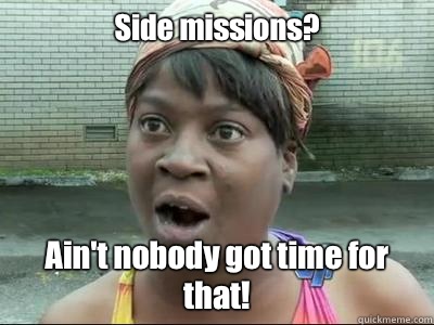 Side missions Aint nobody got time for that - Sweet Brown KPsi