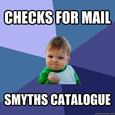 checks for mail smyths catalogue - Success Kid
