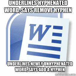 underlines hyphenated word says remove hyphen underlines ne - Scumbag Microsoft Word