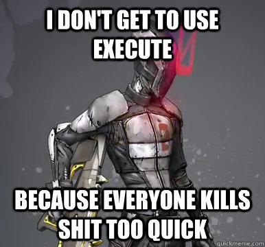 i dont get to use execute because everyone kills shit too q - Zero Problems