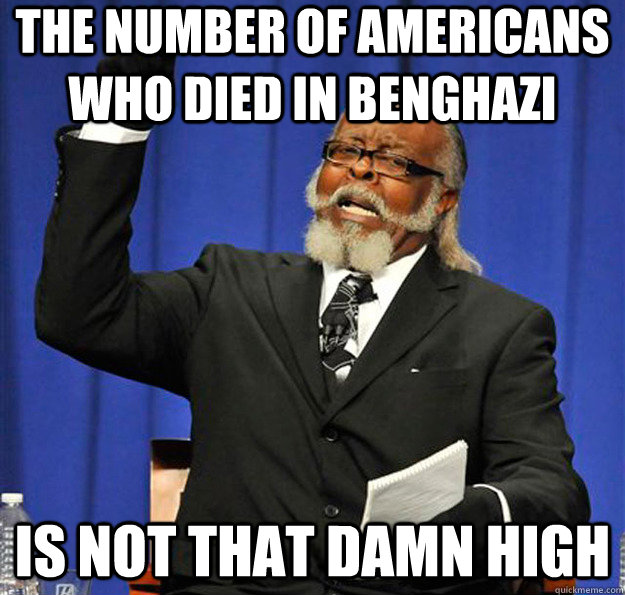 the number of americans who died in benghazi is not that dam - Jimmy McMillan