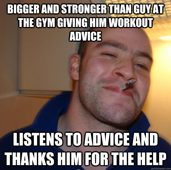 bigger and stronger than guy at the gym giving him workout a - Good Guy Greg