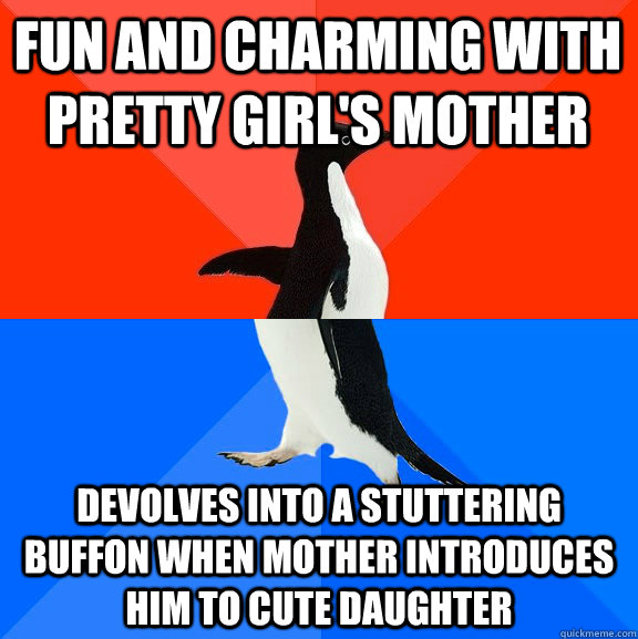 fun and charming with pretty girls mother devolves into a s - Socially Awesome Awkward Penguin
