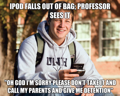 ipod falls out of bag professor sees it oh god im sorry p - College Freshman
