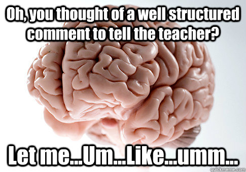 oh you thought of a well structured comment to tell the tea - Scumbag Brain