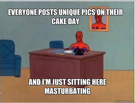 everyone posts unique pics on their cake day and im just si - Spiderman