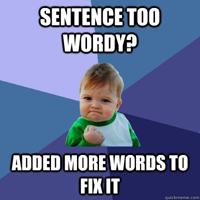 sentence too wordy added more words to fix it - Success Kid