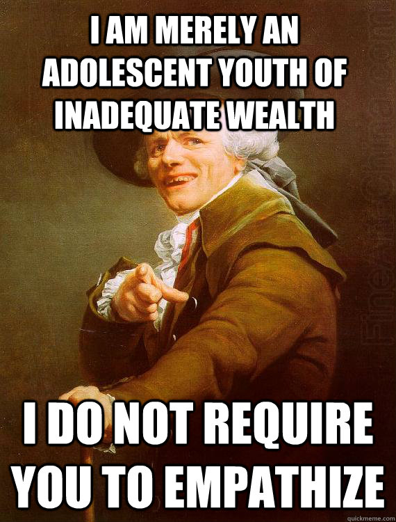 i am merely an adolescent youth of inadequate wealth i do no - Joseph decreux