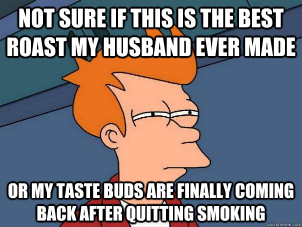 not sure if this is the best roast my husband ever made or m - Futurama Fry