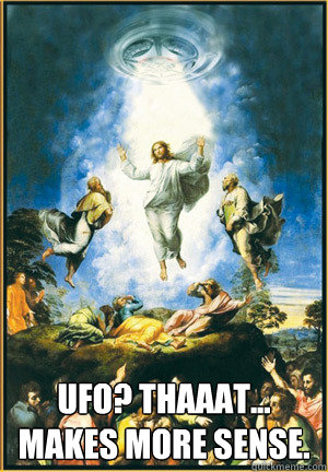 ufo thaaat makes more sense - Gangster Jesus